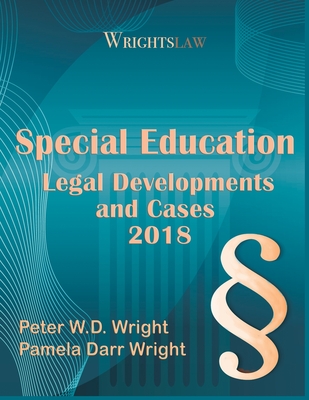 Wrightslaw: Special Education Legal Developments and Cases 2018 Cover Image