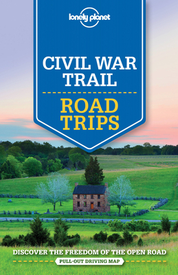 Lonely Planet Civil War Trail Road Trips 1 (Road Trips Guide)