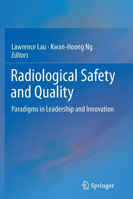 Radiological Safety and Quality: Paradigms in Leadership and Innovation Cover Image