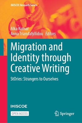 Migration and Identity Through Creative Writing: Stories: Strangers to Ourselves (IMISCOE Research) Cover Image