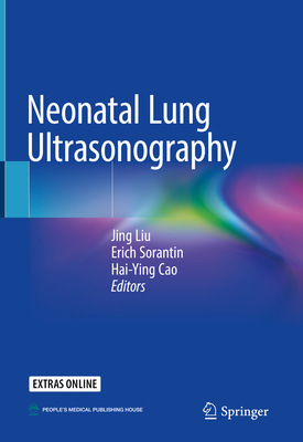 Neonatal Lung Ultrasonography By Jing Liu (Editor), Erich Sorantin (Editor), Hai-Ying Cao (Editor) Cover Image