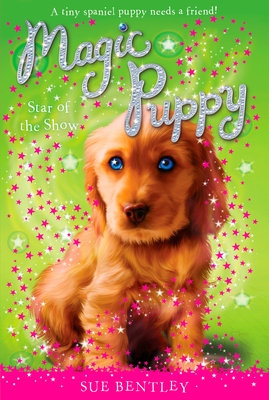 Star of the Show #4 (Magic Puppy #4) By Sue Bentley, Angela Swan (Illustrator) Cover Image