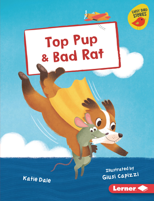 Top Pup & Bad Rat (Early Bird Readers -- Red (Early Bird Stories (Tm)))