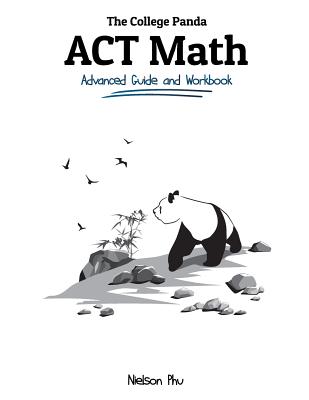 The College Panda's ACT Math: Advanced Guide and Workbook Cover Image