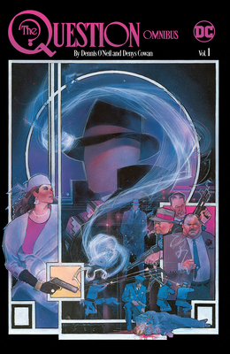 The Question Omnibus by Dennis O'Neil and Denys Cowan Vol. 1 By Dennis O'Neil, Denys Cowan (Illustrator) Cover Image