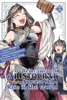 As a Reincarnated Aristocrat, I'll Use My Appraisal Skill to Rise in the  World: As a Reincarnated Aristocrat, I'll Use My Appraisal Skill to Rise in  the World 1 (Light Novel) (Paperback) 