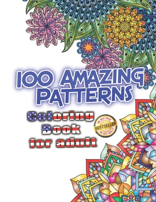 100 Amazing Patterns: Coloring Book For Adult, amazing patterns, 100 Mandalas