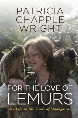 For the Love of Lemurs: My Life in the Wilds of Madagascar Cover Image