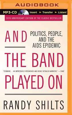 Cover for And the Band Played on: Politics, People, and the AIDS Epidemic