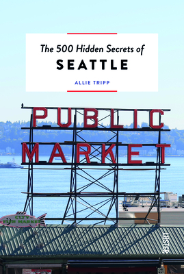 The 500 Hidden Secrets of Seattle Cover Image