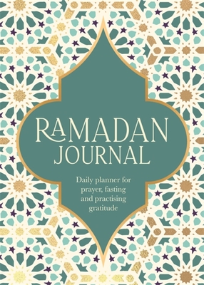 Ramadan Journal: Daily planner for prayer, fasting and practising gratitude