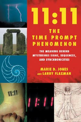 11:11 The Time Prompt Phenomenon: The Meaning Behind Mysterious Signs, Sequences, and Synchronicities By Marie D. Jones, Larry Flaxman Cover Image