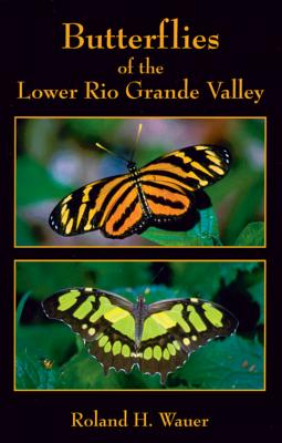 Butterflies of the Lower Rio Grande By Roland H. Wauer Cover Image