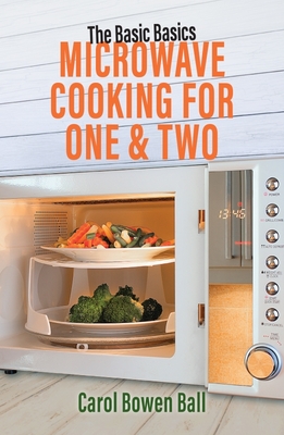 Microwave Cooking for One & Two (Basic Basics) By Carol Bowen Ball Cover Image