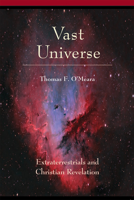 Vast Universe: Extraterrestials and Christian Revelation By Thomas F. O'Meara Cover Image