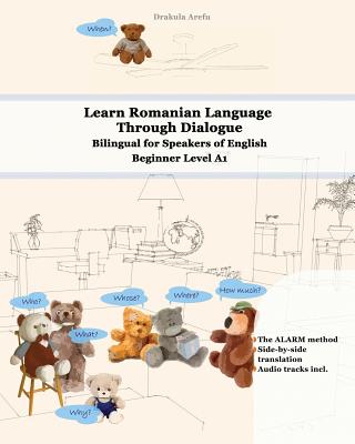 Learn Romanian Language Through Dialogue: Bilingual for Speakers of English Beginner Level A1 Audio tracks inclusive (Graded Romanian Readers #5)