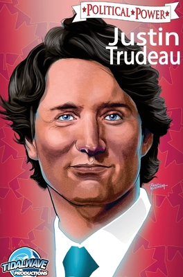 Political Power: Justin Trudeau: Library Edition By Michael Frizell, Pablo Martinena (Contribution by), Bernat (Artist) Cover Image