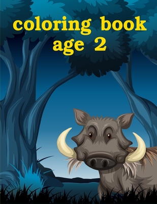 Download Coloring Book Age 2 A Coloring Pages With Funny Image And Adorable Animals For Kids Children Boys Girls Baby Genius 5 Paperback Eso Won Books