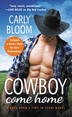 Cowboy Come Home: Includes a bonus novella (Once Upon a Time in Texas #2) By Carly Bloom Cover Image