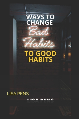WАУЅ TО Change BАd Habits to GООd HАbІtЅ: The Revolutionary Method To Turn A New Leaf, Eli Cover Image