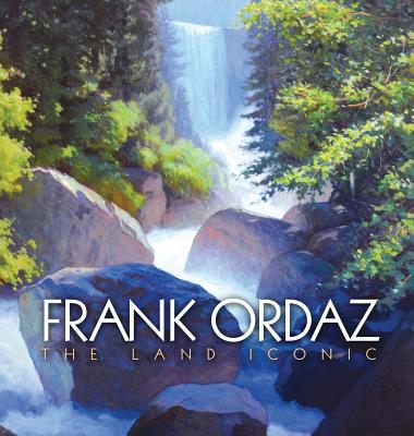 Frank Ordaz: The Land Iconic By Frank Ordaz, Anthony Thaxton (Editor) Cover Image