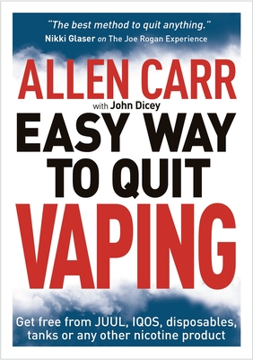 Allen Carr's Easy Way to Quit Vaping: Get Free from Juul, Iqos, Disposables, Tanks or Any Other Nicotine Product (Allen Carr's Easyway #19) By Allen Carr, John Dicey Cover Image