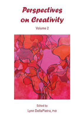 Perspectives on Creativity: Volume 2 By Lynn Dellapietra (Editor) Cover Image