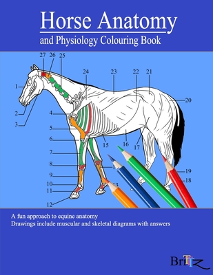 Horse Anatomy and Physiology Colouring Book: A Detailed Guide to Equine Anatomy with Answers Perfect Gift for Veterinary Students, Animal lovers, Adul Cover Image