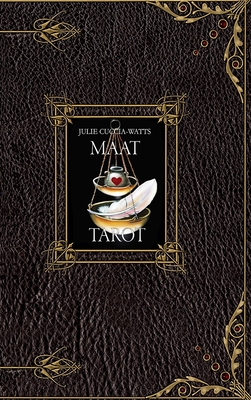 The MAAT Tarot: A unique interpretation of tarot by artist Julie Cuccia-Watts Cover Image
