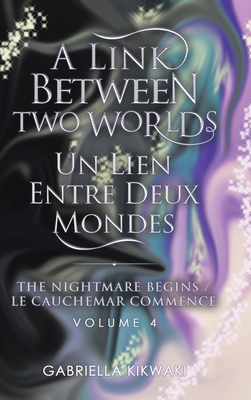 A Link Between Two Worlds / Un Lien Entre Deux Mondes: The Nightmare Begins/ Le Cauchemar Commence Cover Image