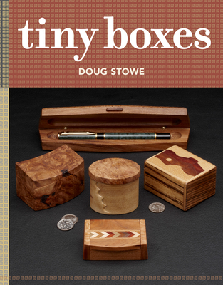 Tiny Boxes: 10 Skill-Building Box Projects By Doug Stowe Cover Image