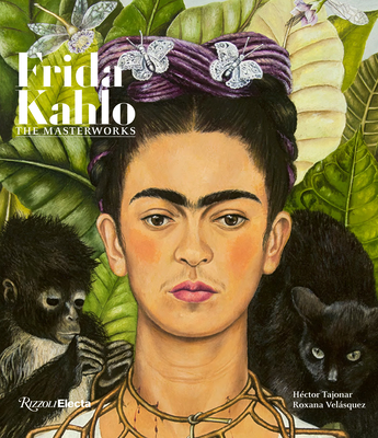 Frida Kahlo: The Masterworks By Roxana Velásquez Cover Image