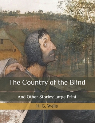 The Country of the Blind: And Other Stories: Large Print Cover Image