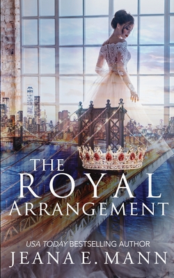 The Royal Arrangement By Jeana E. Mann, Jena Brignola (Cover Design by) Cover Image