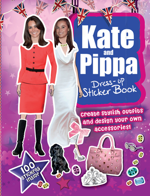 Kate and Pippa Dress-Up Sticker Book: Create Stylish Outfits and Design Your Own Accessories! Cover Image