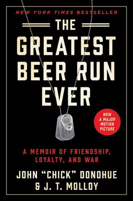 The Greatest Beer Run Ever: A Memoir of Friendship, Loyalty, and War Cover Image