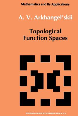Topological Function Spaces (Mathematics and Its Applications #78) Cover Image