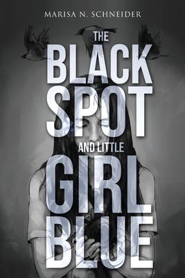 The Black Spot and Little Girl Blue By Marisa Schneider Cover Image