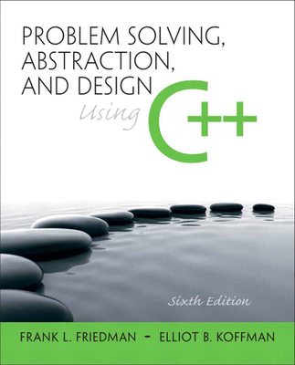 Problem Solving, Abstraction, and Design Using C++ (Paperback) | Hooked