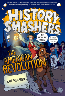 History Smashers: The American Revolution By Kate Messner, Justin Greenwood (Illustrator) Cover Image