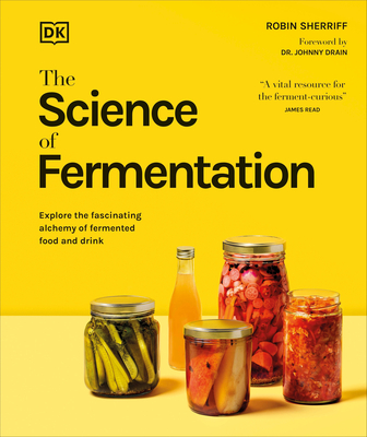 The Science of Fermentation (The Science of Food) By DK, Robin Sherriff Cover Image