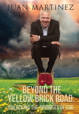 Beyond the Yellow Brick Road: Unlocking the Promises of God