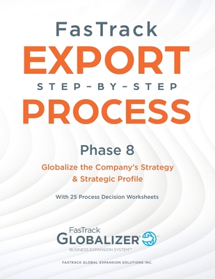 FasTrack Export Step-by-Step Process: Phase 8 - Globalizing the Company's Strategy and Strategic Profile