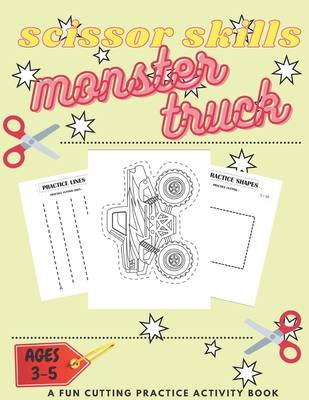 Monster Truck Scissors skills: cissor Skills Activity Book for Kids 3-6,  Coloring and Cutting Practice for Preschoolers (Paperback)