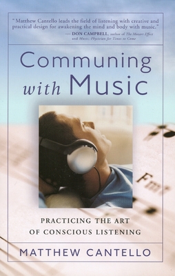 Communing with Music: Practicing the Art of Conscious Listening By Matthew Cantello Cover Image