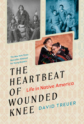 Cover for The Heartbeat of Wounded Knee (Young Readers Adaptation): Life in Native America