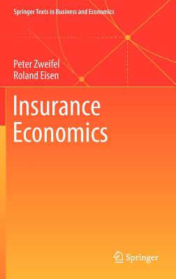 Insurance Economics (Springer Texts in Business and Economics) By Peter Zweifel, Roland Eisen Cover Image