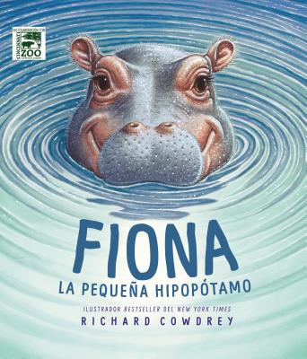 Fiona: La Pequeña Hipopótamo = Fiona the Hippo By Richard Cowdrey (Illustrator), Zondervan Cover Image