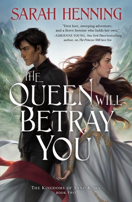 The Queen Will Betray You: The Kingdoms of Sand & Sky Book Two (Kingdoms of Sand and Sky #2)
