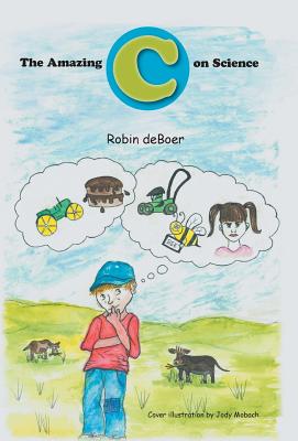The Amazing C on Science By Robin Deboer, Jody Mobach (Illustrator) Cover Image